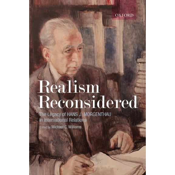 Realism Reconsidered: The Legacy of Hans Morgenthau in International Relations, (Paperback)