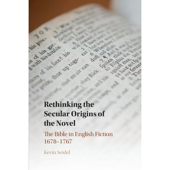 Rethinking the Secular Origins of the Novel: The Bible in English Fiction 1678-1767, (Paperback)