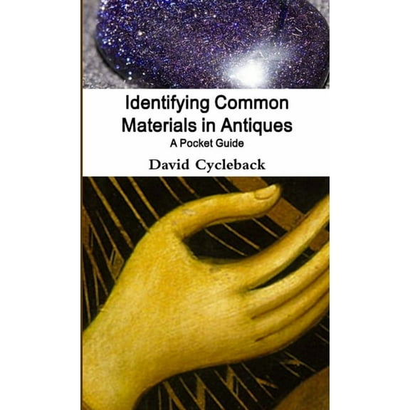 Identifying Common Materials in Antiques: A Pocket Guide, (Paperback)
