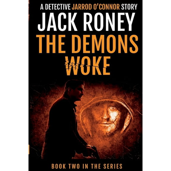 A Detective Jarrod O'Connor Story The Demons Woke, Book 2, (Paperback)