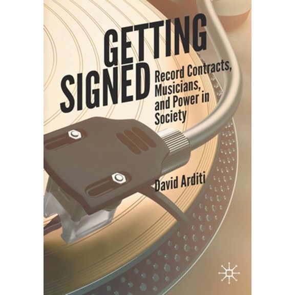 Pre-Owned Getting Signed: Record Contracts, Musicians, and Power in Society, (Paperback)
