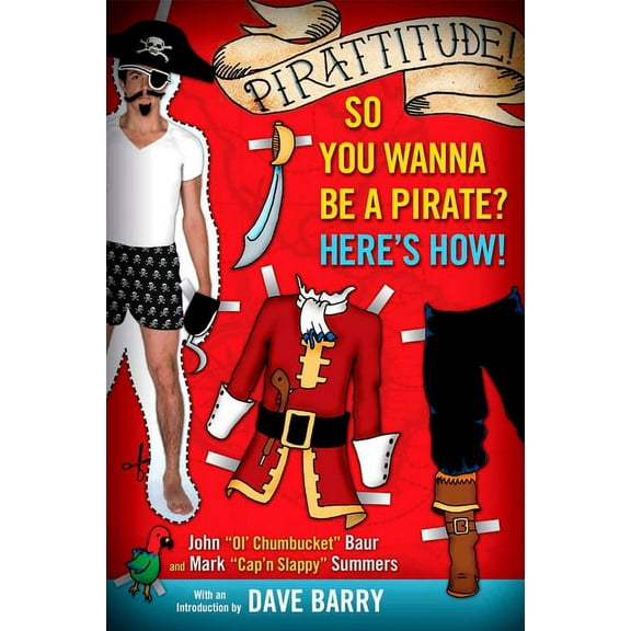 Pirattitude!: So You Wanna Be a Pirate?: Here's How!, (Paperback)
