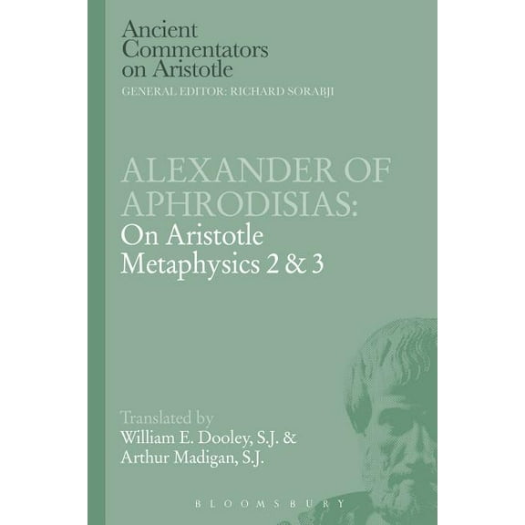 Ancient Commentators on Aristotle Alexander of Aphrodisias: On Aristotle Metaphysics 2&3, (Paperback)