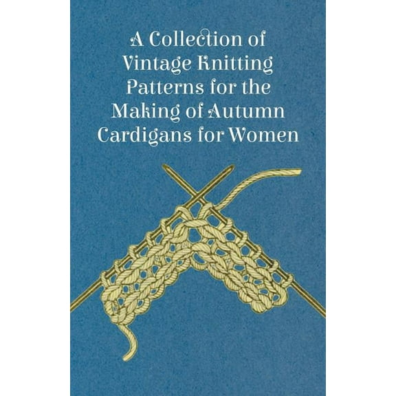 A Collection of Vintage Knitting Patterns for the Making of Autumn Cardigans for Women, (Paperback)