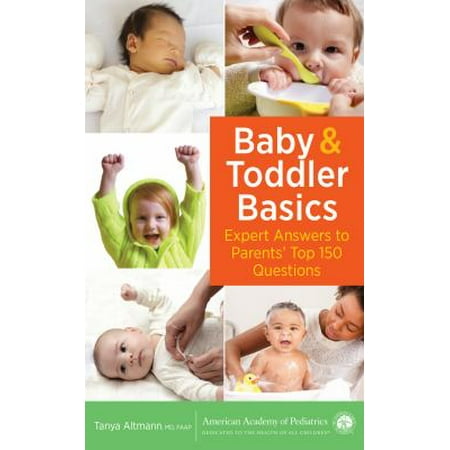 Baby and Toddler Basics : Expert Answers to Parents' Top 150 Questions, Used [Paperback]