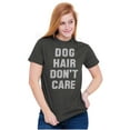 thumbnail image 4 of Dog Hair Dont Care Pet Owner Lover Men's Graphic T Shirt Tees Brisco Brands L, 4 of 6