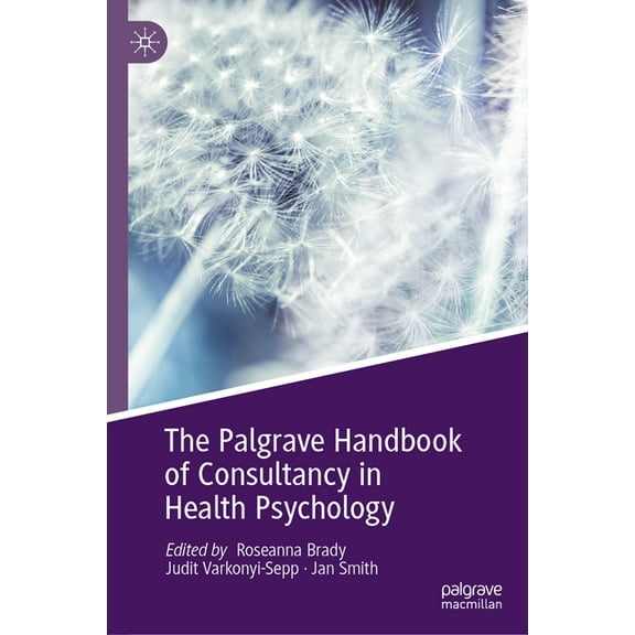 The Palgrave Handbook of Consultancy in Health Psychology, (Hardcover)