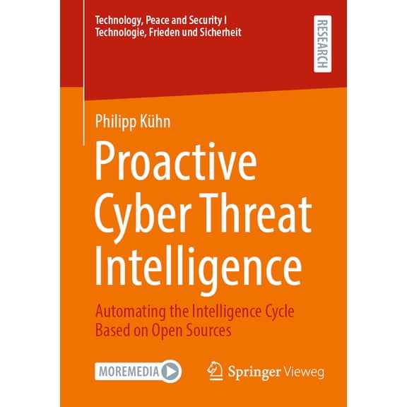 Technology, Peace and Security I Technol Proactive Cyber Threat Intelligence: Automating the Intelligence Cycle Based on Open Sources, (Paperback)