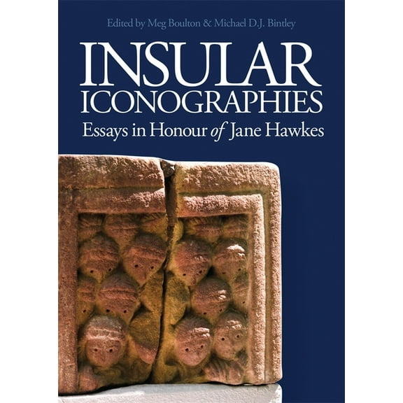 Boydell Studies in Medieval Art and Arch Insular Iconographies: Essays in Honour of Jane Hawkes, Book 15, (Hardcover)