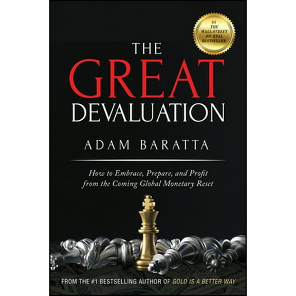 Pre-Owned The Great Devaluation: How to Embrace, Prepare, and Profit from the Coming Global Monetary Reset (Hardcover) 111969146X 9781119691464