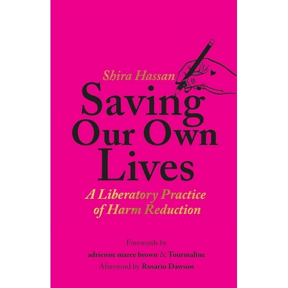 Saving Our Own Lives: A Liberatory Practice of Harm Reduction, (Hardcover)