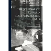 The Journal of Edward Robinson Squibb, M.D; Pt. 2 (Paperback)