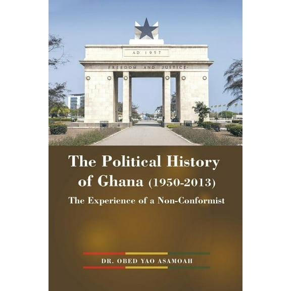 The Political History of Ghana (1950-2013) (Paperback)