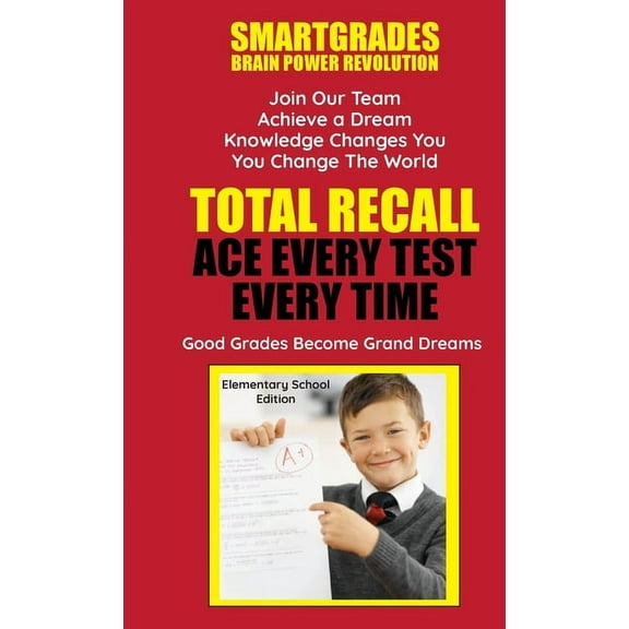 Total Recall Ace Every Test Every Time (Elementary School Edition) Study Skills SMARTGRADES BRAIN POWER REVOLUTION: Student Tested! Teacher Approved! Parent Favorite!: 5 Star Book Reviews! (Hardcover)