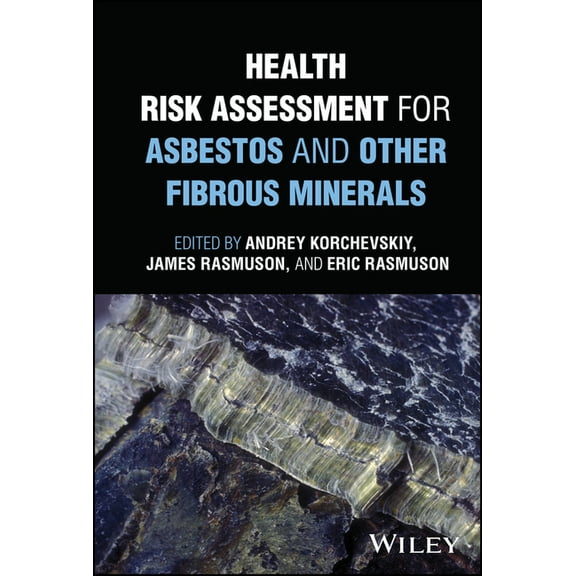 Health Risk Assessment for Asbestos and Other Fibrous Minerals, (Hardcover)