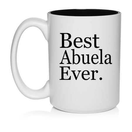 

Best Abuela Ever Grandma Grandmother Ceramic Coffee Mug Tea Cup Gift for Her Friend Mom Sister (15oz White)