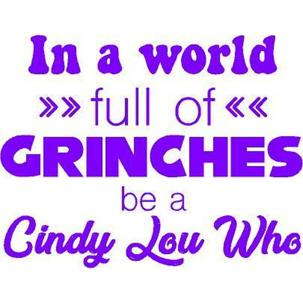 Grinch Wall Decal - Cindy Lou Who Vinyl Inspirational Quote 20