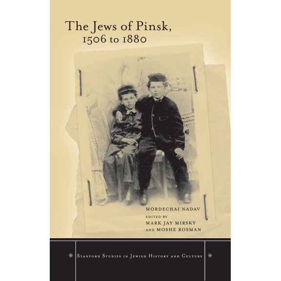 Stanford Studies in Jewish History and C The Jews of Pinsk, 1506 to 1880, (Hardcover)