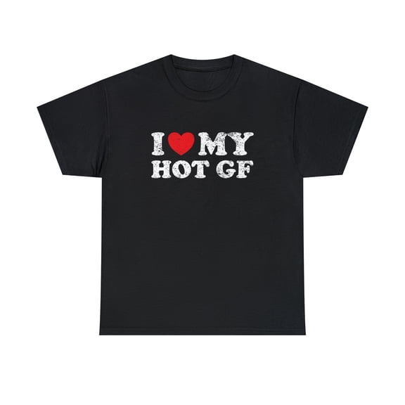 Boyfriend Girlfriend I Love My Hot GF Tshirt