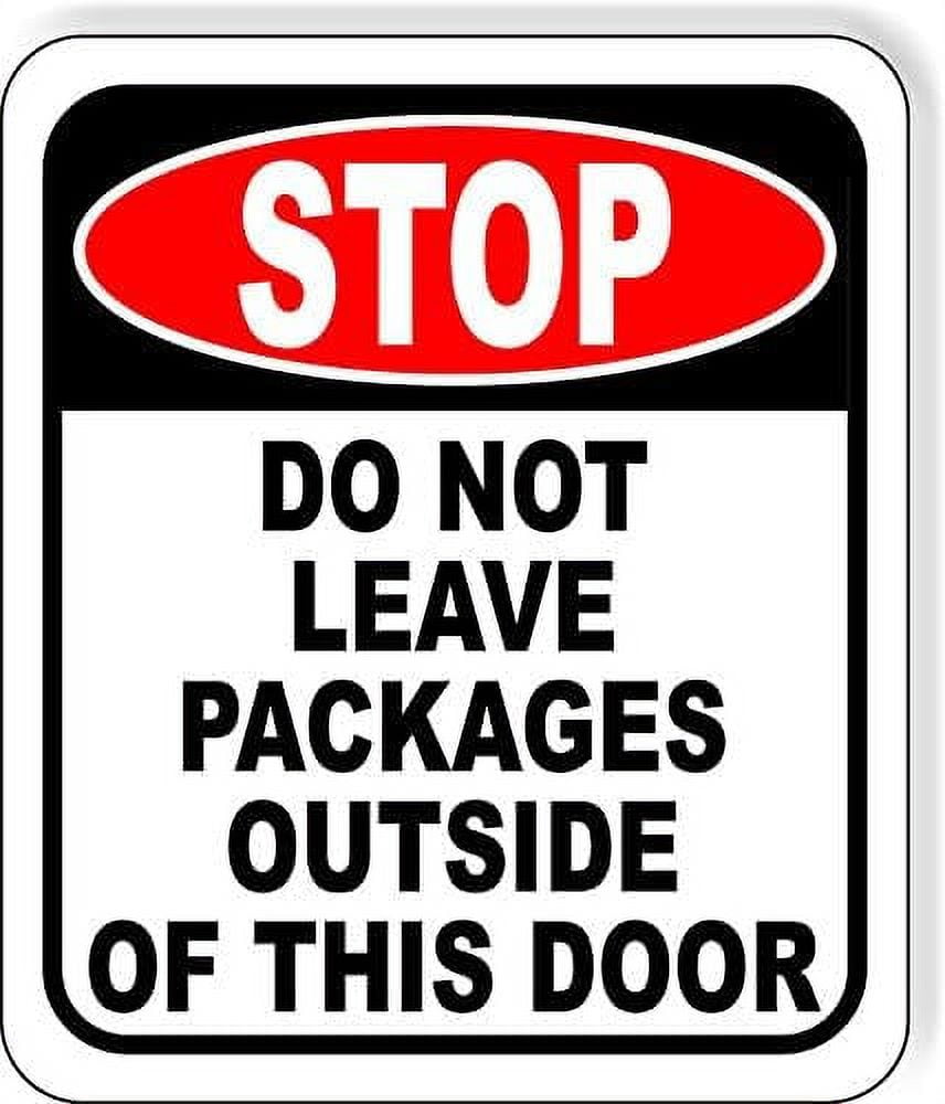 STOP DO NOT LEAVE PACKAGES OUTSIDE OF THIS DOOR Aluminum Composite