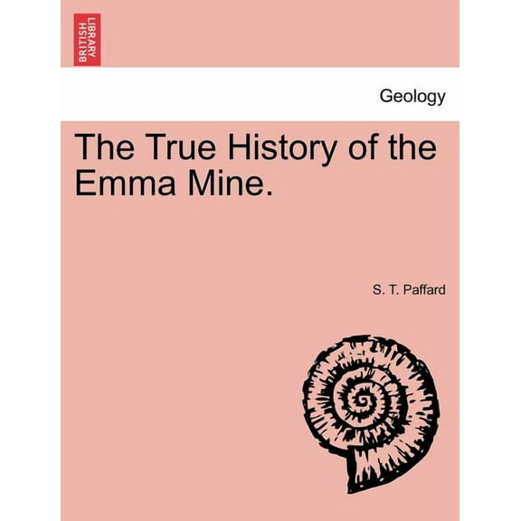 True History of the Emma Mine.