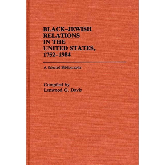 Bibliographies and Indexes in Afro-Ameri Black-Jewish Relations in the United States, 1752-1984: A Selected Bibliography, Book 1, (Hardcover)
