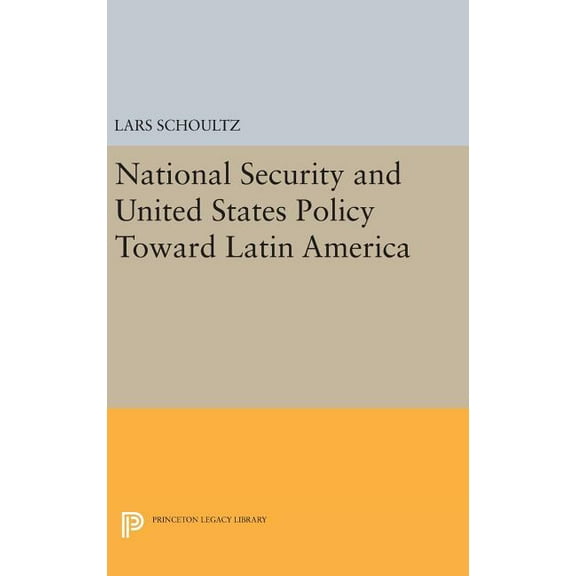 Princeton Legacy Library National Security and United States Policy Toward Latin America, Book 497, (Hardcover)