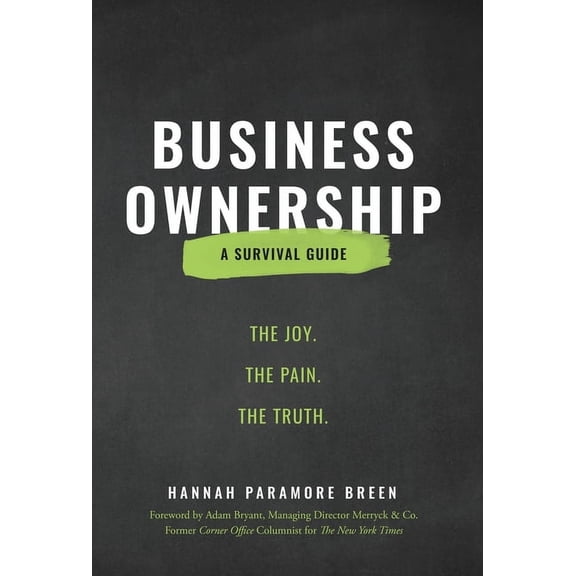 Business Ownership: The Joy. The Pain. The Truth., (Hardcover)