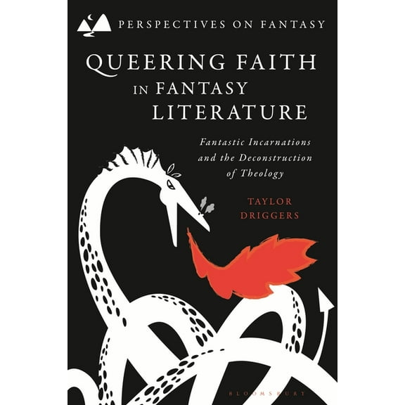 Perspectives on Fantasy Queering Faith in Fantasy Literature: Fantastic Incarnations and the Deconstruction of Theology, (Paperback)