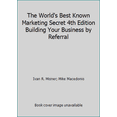 thumbnail image 1 of Pre-Owned The World's Best Known Marketing Secret 4th Edition Building Your Business by Referral (Paperback) 0974081930 9780974081939, 1 of 1