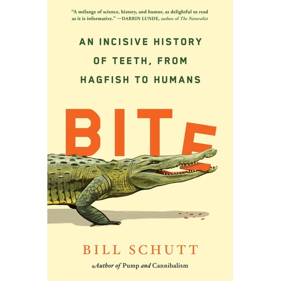 Bite: An Incisive History of Teeth, from Hagfish to Humans, (Hardcover)