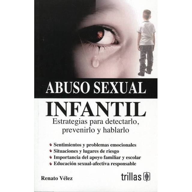 ABUSO SEXUAL INFANTIL.: ESTRATEGIAS PARA DETECTARLO, PREVENIRLO Y HABLARLO. TRILLAS RENATO VELEZ