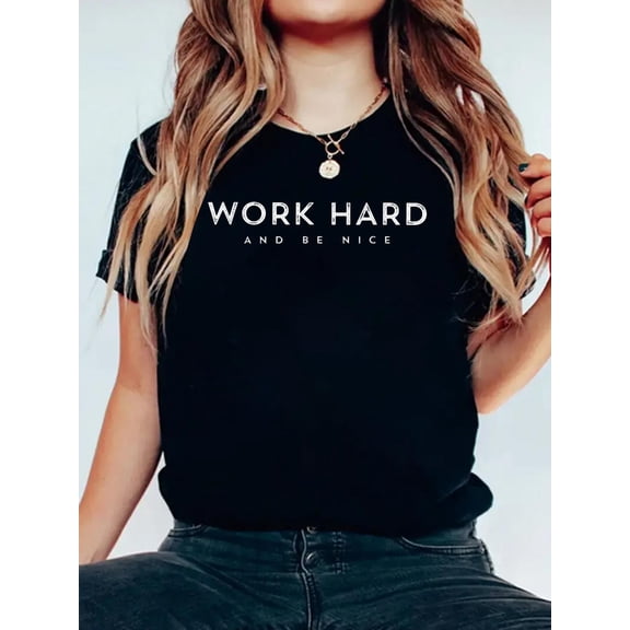 Cotton Work Hard and Be Nice Positive Inspiration Motivational Gift T-Shirt Women's Graphic Tee Casual Tops
