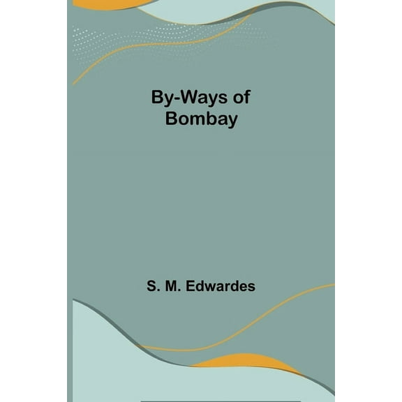 By-Ways of Bombay, (Paperback)