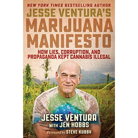 Manifeste de Jesse Ventura sur la Marijuana: Comment le Mensonge, la Corruption et la Propagande Ont Maintenu le Cannabis Illégal