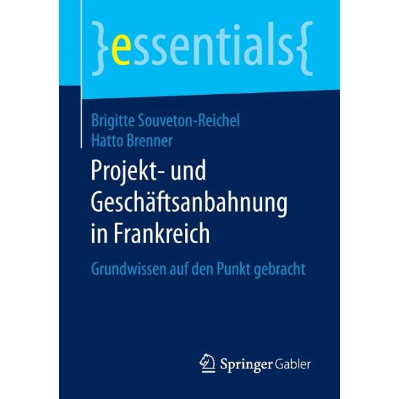 Essentials Projekt- Und Geschäftsanbahnung in Frankreich: Grundwissen Auf Den Punkt Gebracht, (Paperback)