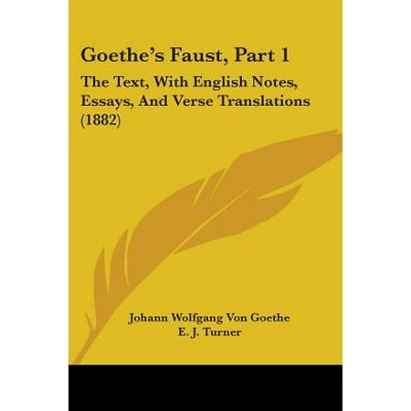 Goethe's Faust, Part 1 : The Text, with English Notes, Essays, and Verse Translations (Best English Translation Of Faust)