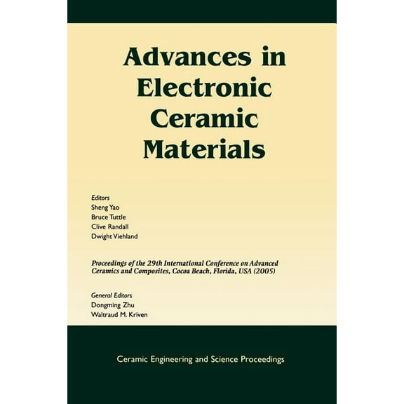 Ceramic Engineering and Science Proceedings: Advances in Electronic Ceramic Materials: A Collection of Papers Presented at the 29th International Conference on Advanced Ceramics and Composites, Jan 23
