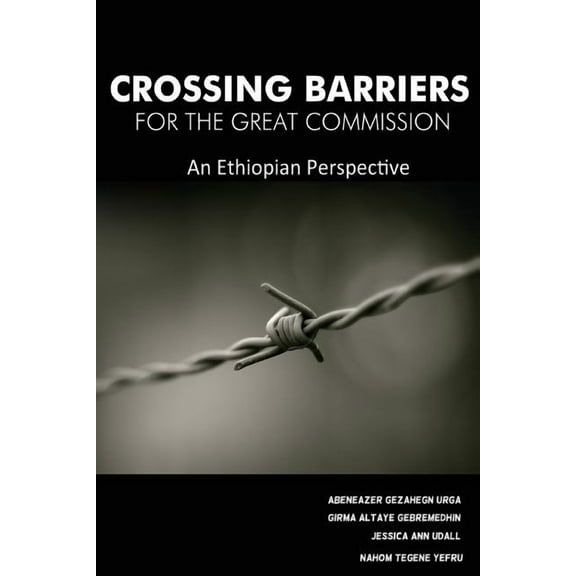 Crossing Barriers for the Great Commission: An Ethiopian Perspective (Paperback)