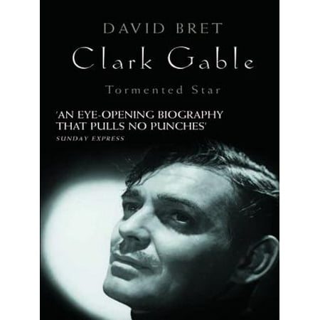 Clark Gable - eBook (Best Clark Gable Biography)