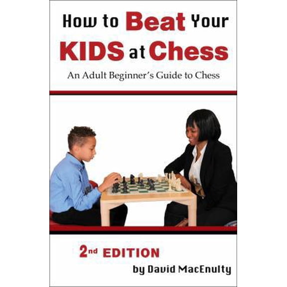 Pre-Owned How to Beat Your Kids at Chess (Paperback) 1936490595 9781936490592