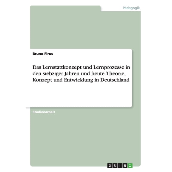Das Lernstattkonzept und Lernprozesse in den siebziger Jahren und heute. Theorie, Konzept und Entwicklung in Deutschland (Paperback)