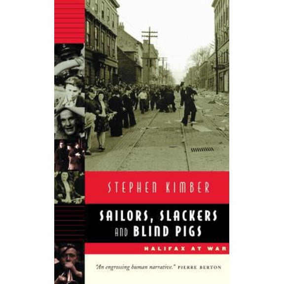Pre-Owned Sailors, Slackers, and Blind Pigs: Halifax at War (Hardcover) 038525993X 9780385259934