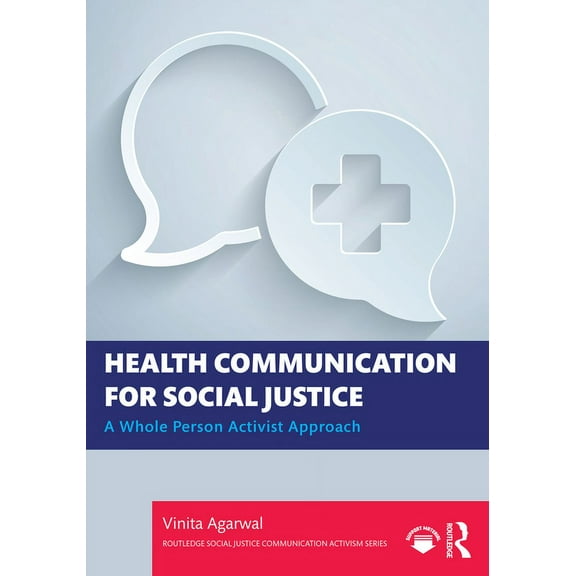 Routledge Social Justice Communication A Health Communication for Social Justice: A Whole Person Activist Approach, (Paperback)
