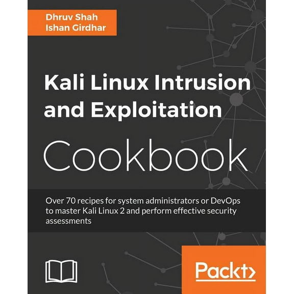 Kali Linux Intrusion and Exploitation Cookbook: Powerful recipes to detect vulnerabilities and perform security assessme, (Paperback)