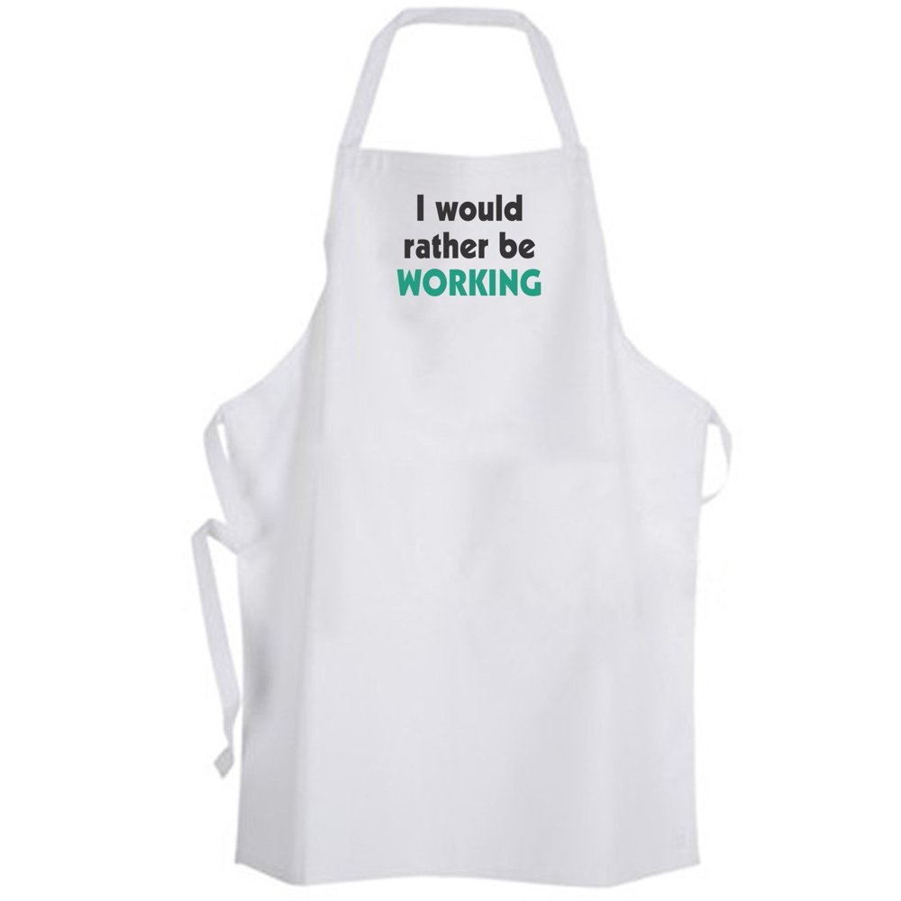 Aprons365 I would rather be Working Apron Work Business Boss Job