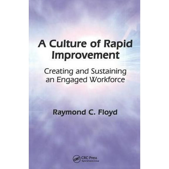 Pre-Owned A Culture of Rapid Improvement: Creating and Sustaining an Engaged Workforce (Hardcover) 1563273780 9781563273780