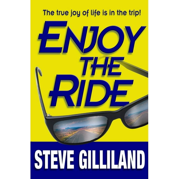 Pre-Owned Enjoy the Ride: How to Experience the True Joy of Life (Hardcover) 1601940025 9781601940025