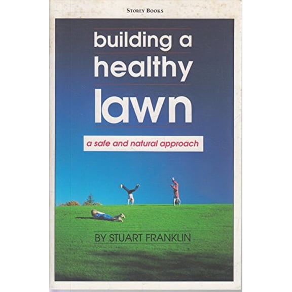Pre-Owned Building a Healthy Lawn: A Safe and Natural Approach (Paperback) 0882665189 9780882665184