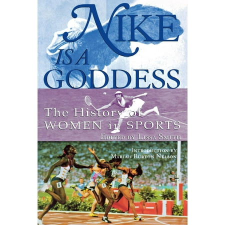 Nike Womens Entry - Nike Is a Goddess: The History of Women in Sports (Paperback)